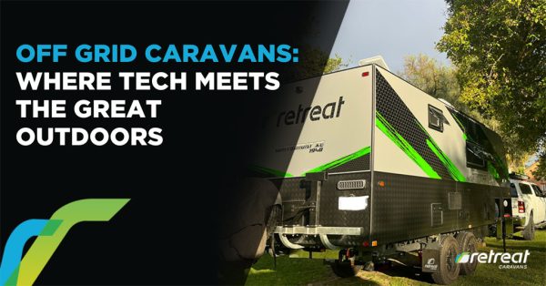 Off Grid Caravans: Where Tech Meets the Great Outdoors