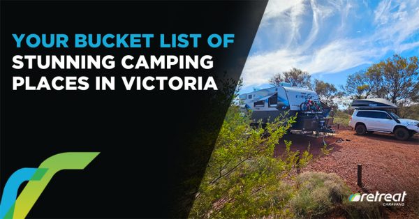 Your Bucket List of Stunning Camping Places in Victoria