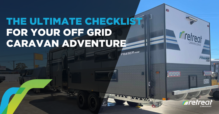 The Ultimate Checklist for Your Off Grid Caravan Adventure