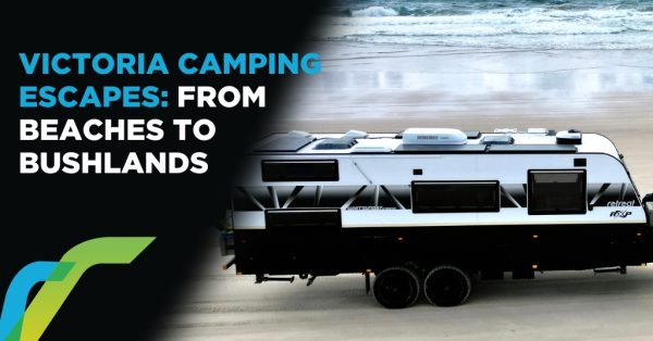 Victoria Camping Escapes: From Beaches to Bushlands