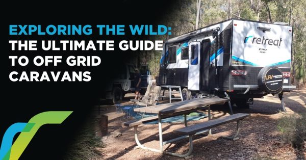 Exploring the Wild: The Ultimate Guide to Off Grid Caravans