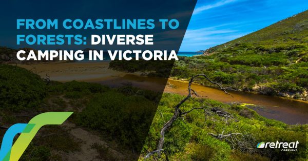 From Coastlines to Forests: Diverse Camping in Victoria