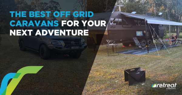 The Best Off Grid Caravans for Your Next Adventure