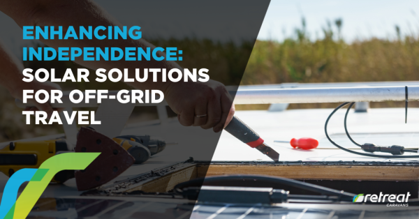 Enhancing Independence: Solar Solutions for Off-Grid Travel